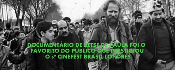 DOCUMENTÁRIO DE BETSE DE PAULA FOI O FAVORITO DO PÚBLICO QUE PRESTIGIOU O 6º CINEFEST BRASIL LONDRES