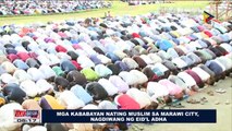 Mga kababayan nating Muslim sa Marawi City, nagdiwang ng Eid'l Adha