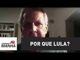 Por que Lula? | Augusto Nunes