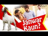 Janwar Kaun? | Bakra Eid Special | The Idiotz