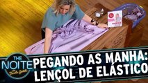 Pegando as manha: Como dobrar um lençol de elástico