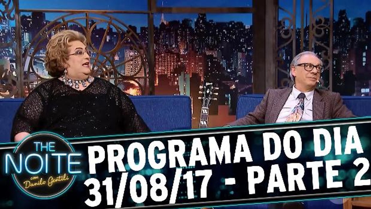 The Noite 31.08.17 - Quinta - Parte 2