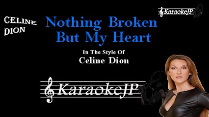 Celine Dion - Nothing Broken But My Heart (Karaoke)