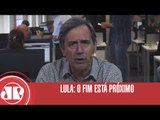 Lula: o fim está próximo | Marco Antonio Villa | Jovem Pan