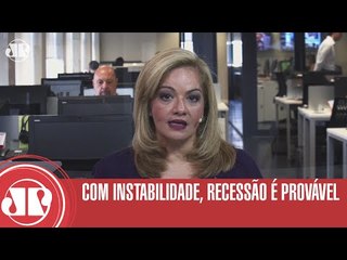 Com instabilidade, recessão é provável | Denise Campos de Toledo | Jovem Pan