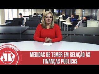 Download Video: Medidas de Temer em relação às finanças públicas | Denise Campos de Toledo | Jovem Pan