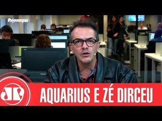 Aquarius e Zé Dirceu falam a mesma linguagem | Claudio Tognolli