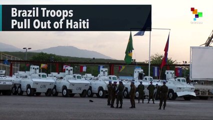 Brazil Troops Pull Out of Haiti