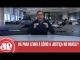 Dá para levar a sério a Justiça no Brasil? | Marco Antonio Villa | Jovem Pan