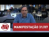 Vamos ocupar as ruas no dia 31 de julho | Marco Antonio Villa | Jovem Pan