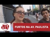 Número de furtos cresce na Av. Paulista | Jornal da Manhã | Jovem Pan