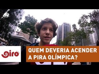 Giro do Povo: Quem você gostaria que acendesse a pira olímpica? | Jovem Pan