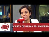 Carta de Dilma foi um erro, avalia Vera Magalhães | Jornal da Manhã | Jovem Pan