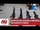 Polícia prende participante de ataque contra empresa em Santos | Jornal da Manhã | Jovem Pan