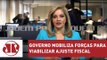 Governo mobiliza forças para viabilizar ajuste fiscal | Denise Campos de Toledo | Jovem Pan