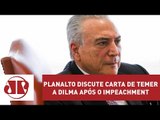 Planalto discute carta de Temer a Dilma após o impeachment | Vera Magalhães | Jovem Pan