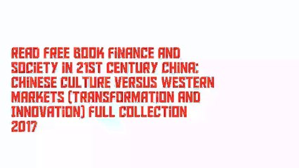 Read Free Book Finance and Society in 21st Century China: Chinese Culture versus Western Markets (Transformation and Innovation) Full Collection 2017