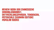 Review Book Der chinesische Immobilienmarkt. Entwicklungsphasen, Tendenzen, Potenziale (German Edition) Popular Books