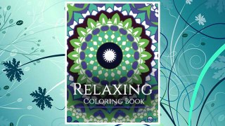 Download PDF Relaxing Coloring Book: Coloring Books for Adults Relaxation : Relaxation & Stress Reduction Patterns (Volume 45) FREE