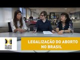 Dois Lados da Moeda: legalização do aborto no Brasil