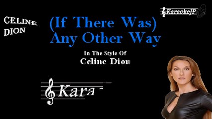 Celine Dion - (If There Was) Any Other Way (Karaoke)