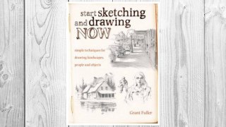 Download PDF Start Sketching & Drawing Now: Simple techniques for drawing landscapes, people and objects FREE