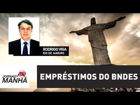 Empréstimos do BNDES ao exterior estão no cerne de operação da PF | Jornal da Manhã
