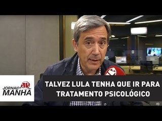 Em vez de cadeia, talvez Lula tenha que ir para tratamento psicológico | Villa