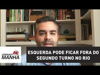 Andreazza: "Esquerda pode ficar fora do segundo turno da eleição no Rio"