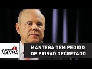 Mantega tem pedido de prisão decretado em 34ª fase da Lava Jato | Jornal da Manhã