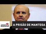 Prisão de Mantega mostra efeito positivo do cruzamento de delações | Jornal da Manhã | Jovem Pan