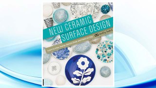 Download PDF New Ceramic Surface Design: Learn to Inlay, Stamp, Stencil, Draw, and Paint on Clay FREE