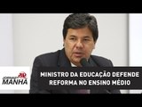 Ministro da Educação defende reforma no ensino médio | Jornal da Manhã | Jovem Pan