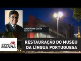 Dinheiro para restauração do Museu da Língua Portuguesa será liberado até final do mês