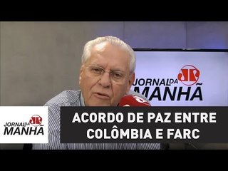 下载视频: Acordo de paz entre Colômbia e Farc deve ser tomado como exemplo | Joseval Peixoto | Jovem Pan