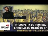 PF suspeita de propina em obras do Metrô de SP | Jornal da Manhã | Jovem Pan