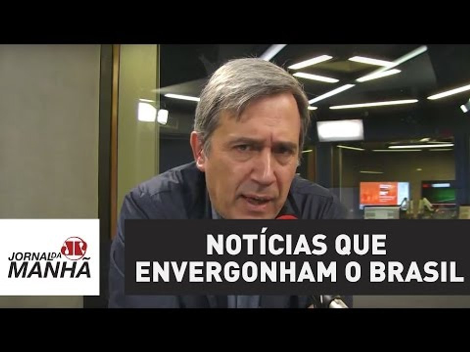Duas notícias que envergonham o Brasil | Marco Antonio Villa | Jovem Pan