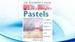 Download PDF The Beginner's Guide Pastels: A Complete Step-By-Step Guide to Techniques and Materials FREE