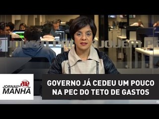 Vera: Governo já cedeu "um pouquinho" na PEC do teto de gastos | Vera Magalhães