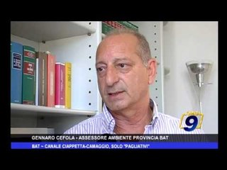 BAT | Canale Ciappetta Camaggio, solo "pagliativi"