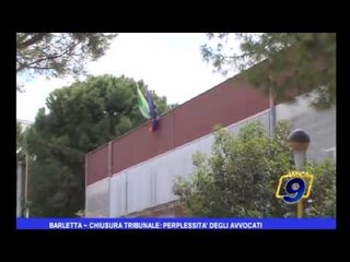 Barletta | Chiusura tribunale: perplessità degli avvocati
