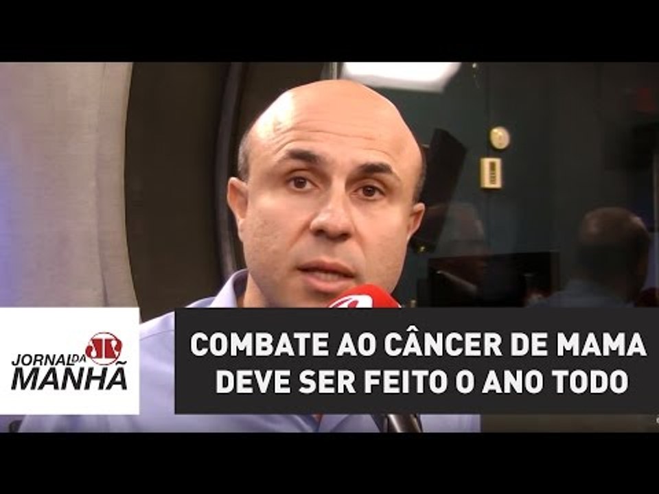 Combate ao câncer de mama deve ser feito o ano todo, diz oncologista | Jornal da Manhã | Jovem Pan