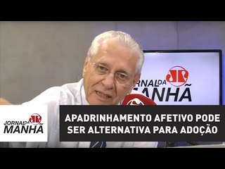 Apadrinhamento afetivo pode ser alternativa para adoção | Joseval Peixoto