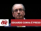 Eduardo Cunha é preso pela Polícia Federal em Brasília