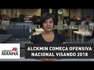 Alckmin começa ofensiva nacional visando 2018 | Vera Magalhães