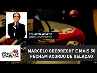 Marcelo Odebrecht e mais 50 fecham acordo de delação. Brasília treme!