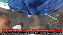 Mersin 2 Yaşındaki Mustafa, Elini Kıyma Makinesine Kaptırdı