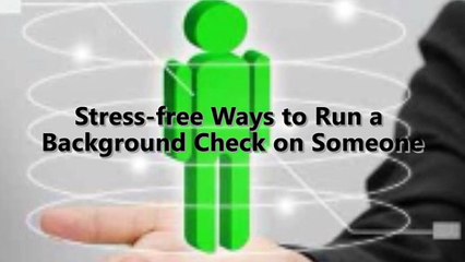 Stress-free Ways to Run a Background Check on Someone