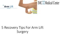 5 Recovery Tips For Arm Lift Surgery