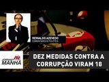 Dez medidas contra a corrupção viram 18; caixa dois passa a ser crime | Reinaldo Azevedo